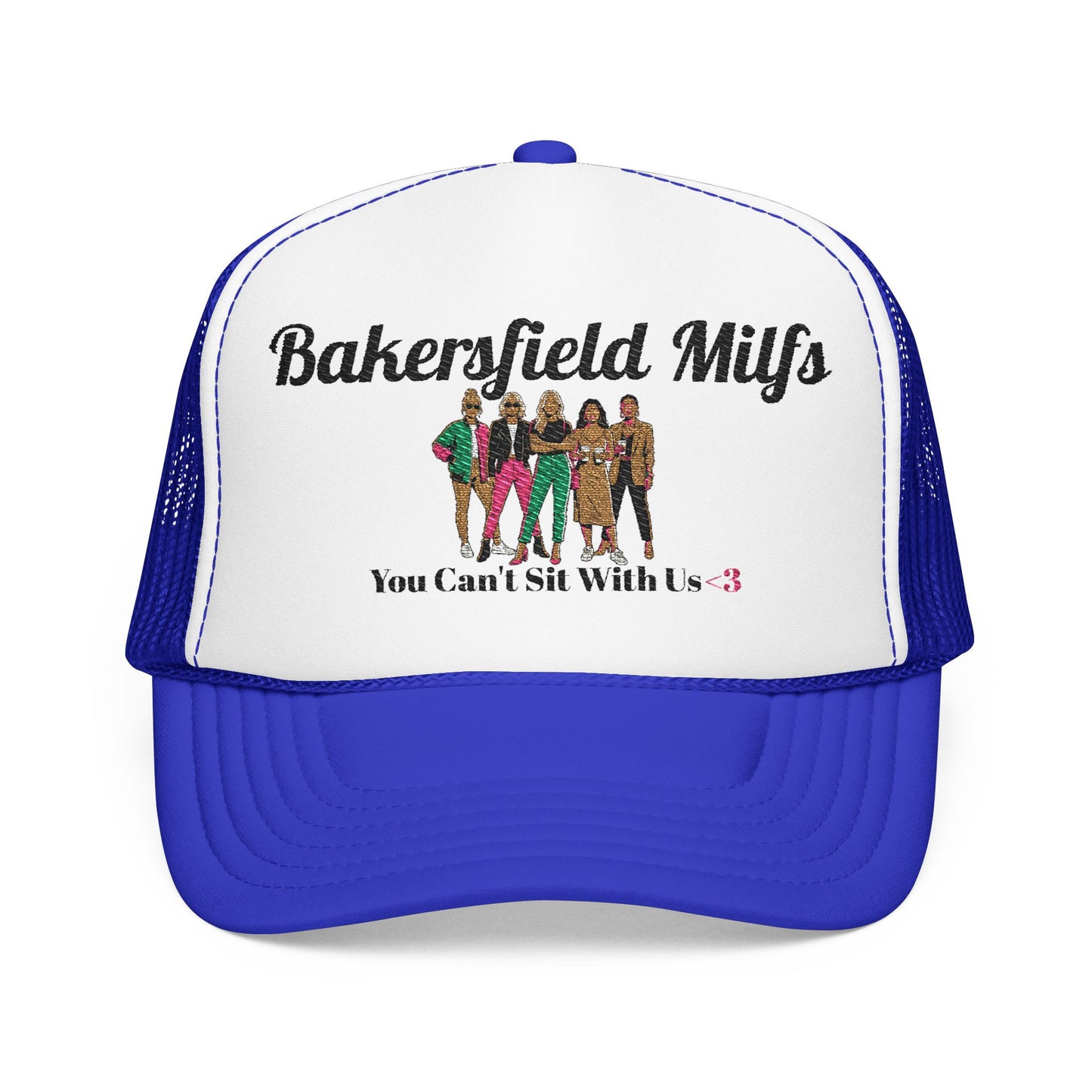 Bakersfield MILFs Trucker Hat – 'You Can't Sit With Us' Foam Mesh Cap<3