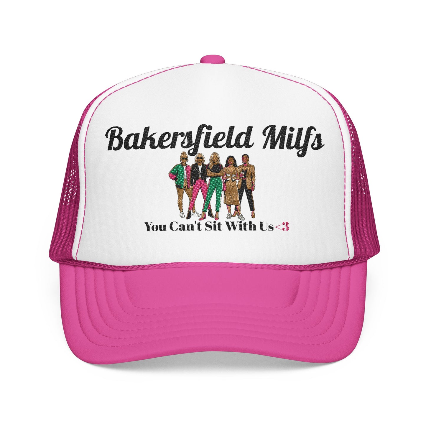 Bakersfield MILFs Trucker Hat – 'You Can't Sit With Us' Foam Mesh Cap<3