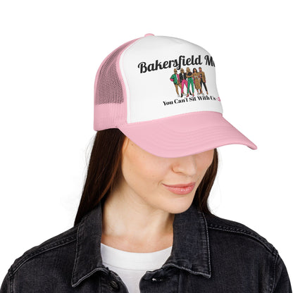 Bakersfield MILFs Trucker Hat – 'You Can't Sit With Us' Foam Mesh Cap<3