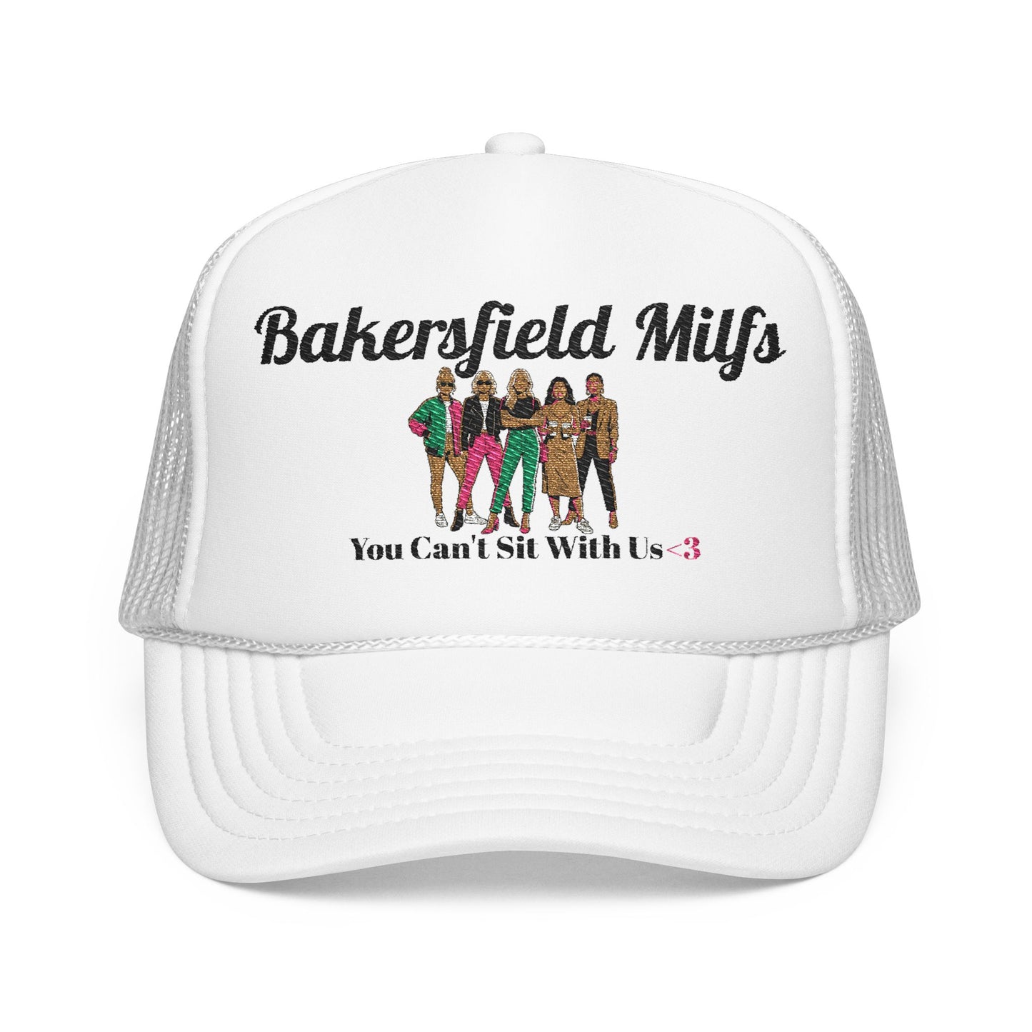 Bakersfield MILFs Trucker Hat – 'You Can't Sit With Us' Foam Mesh Cap<3