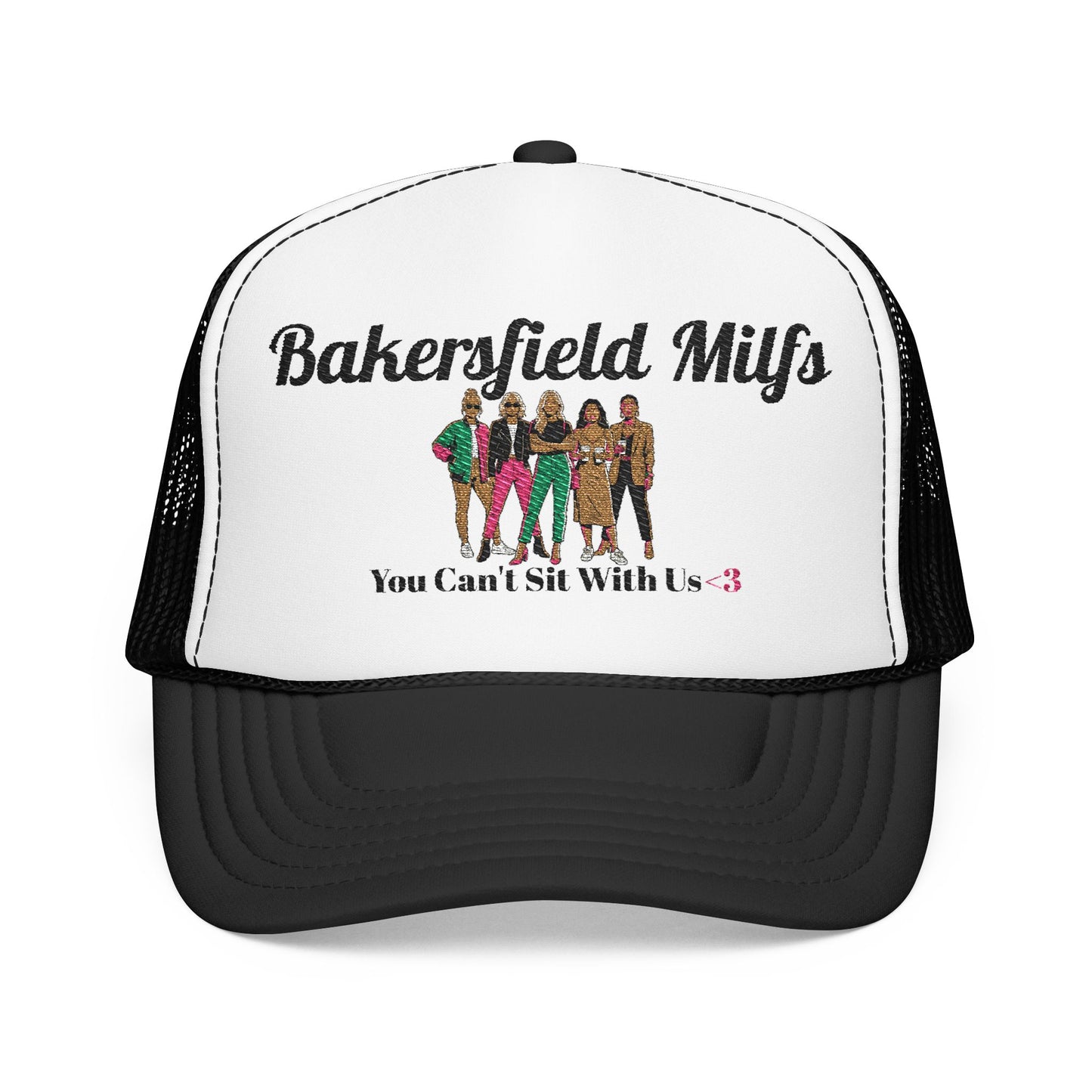 Bakersfield MILFs Trucker Hat – 'You Can't Sit With Us' Foam Mesh Cap<3